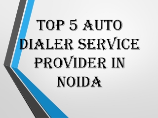 Top Auto Dialer Service Provider in Noida Anushka.pptx post