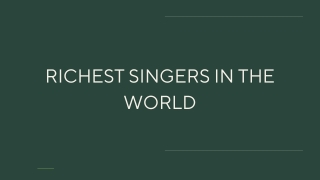 RICHEST SINGERS IN THE WORLD - PPT