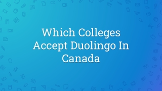 Which Colleges Accept Duolingo In Canada