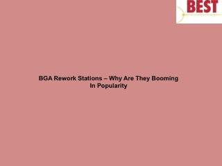 BGA Rework Stations – Why Are They Booming In Popularity