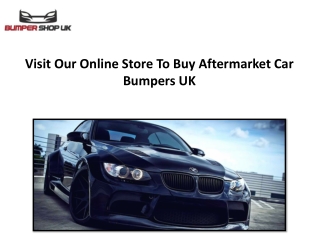 Visit Our Online Store To Buy Aftermarket Car Bumpers UK