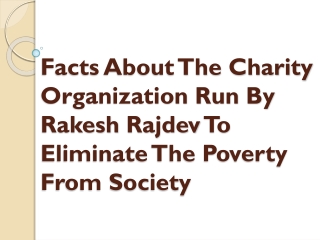 Facts About The Charity Organization Run By Rakesh Rajdev To Eliminate The Pover