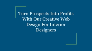 Turn Prospects Into Profits With Our Creative Web Design For Interior Designers