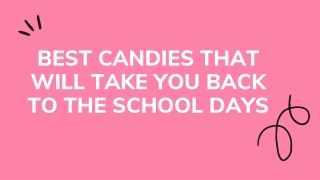 Best Candies That Will Take You Back to the School Days