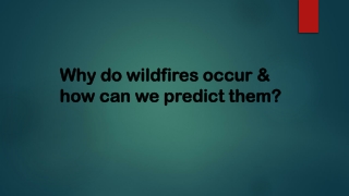 Why do wildfires occur & how can we predict them?