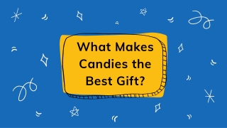 What Makes Candies the Best Gift