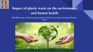 Impact of plastic waste on the environment and human health