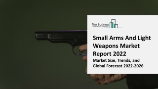 Small Arms And Light Weapons Market - Growth, Strategy Analysis, And Forecast