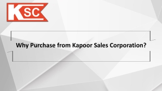 Why Purchase from Kapoor Sales Corporation?