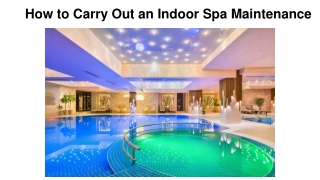 How to Carry Out an Indoor Spa Maintenance