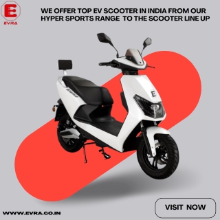 We Offer Top Ev Scooter in India from Our Hyper Sports Range  to the Scooter Line Up