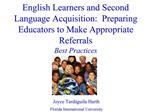 English Learners and Second Language Acquisition: Preparing Educators to Make Appropriate Referrals Best Practices