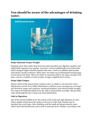 You should be aware of the advantages of drinking water