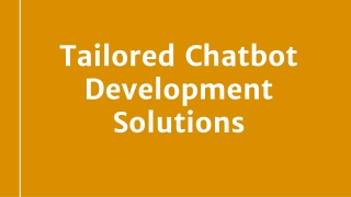 Tailored Chatbot Development Solutions