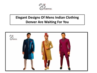 Elegant Designs Of Mens Indian Clothing Denver Are Waiting For You