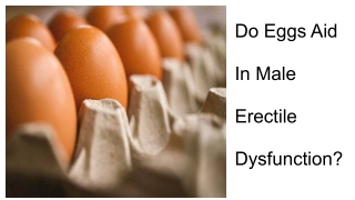 Do Eggs Aid In Male Erectile Dysfunction_