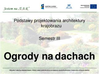 Podstawy projektowania architektury krajobrazu Semestr III