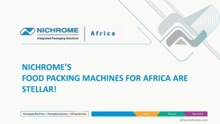 Nichrome’s food packing machines for Africa are stellar!