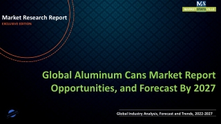 Aluminum Cans Market Industry Size, Regions, Emerging 2027