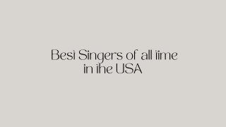 Best Singers of all time in the USA - PPT