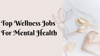 Top wellness jobs for mental health