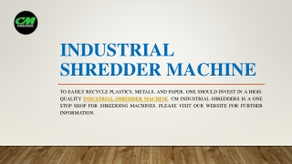 Industrial Shredder Machine | CM Shredders