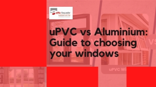 uPVC vs Aluminium Guide to choosing your windows (PPT)