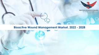 Bioactive Wound Management Market Size, Scope 2022-2028