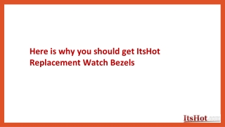 Here is why you should get ItsHot Replacement Watch Bezels