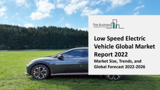 Low Speed Electric Vehicle Market 2022-2031: Outlook, Growth, And Demand