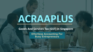 ACRAAPLUS - Goods And Services Tax (GST) in Singapore