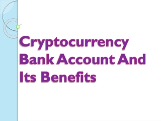 Cryptocurrency Bank Account And Its Benefits