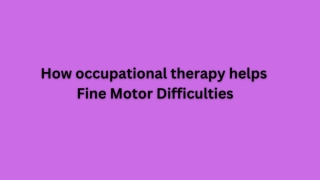 How occupational therapy helps Fine Motor Difficulties