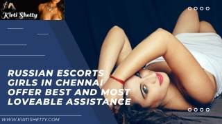 Russian Escorts Girls In Chennai Offer Best And Most Loveable Assistance