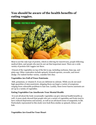You should be aware of the health benefits of eating veggies