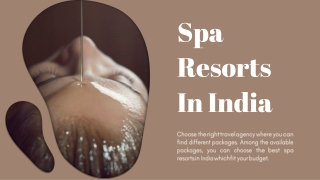 Why Should You Get A Good Treatment At The Spa Resorts In India