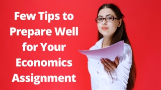 Few Tips to Prepare Well for Your Economics Assignment