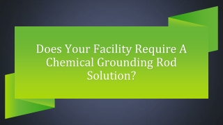 Does Your Facility Require A Chemical Grounding Rod Solution