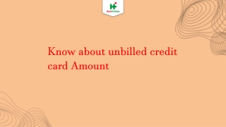 Know about unbilled credit card Amount