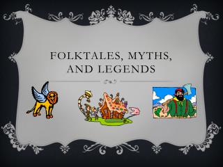 Folktales, myths, and legends