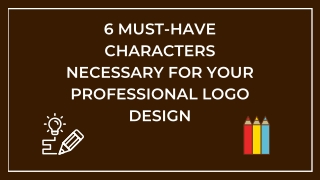 6 MUST-HAVE CHARACTERS NECESSARY FOR YOUR PROFESSIONAL LOGO DESIGN