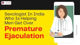 Sexologist In India Who Is Helping Men Get Over Premature Ejaculation