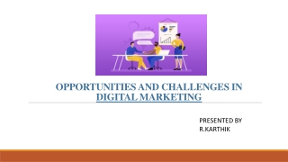 OPPORTUNITIES AND CHALLENGES IN DIGITAL MARKETING