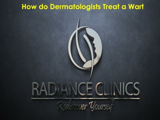 How do Dermatologists Treat a Wart?