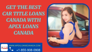 Get the best Car Title Loans Canada with apex loans Canada