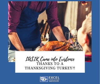 LASIK Came into Existence Thanks to a Thanksgiving Turkey?!