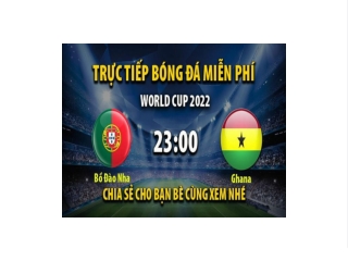 Truc tiep Bo Dao Nha vs Ghana 22:59, ngay 24/11/2022