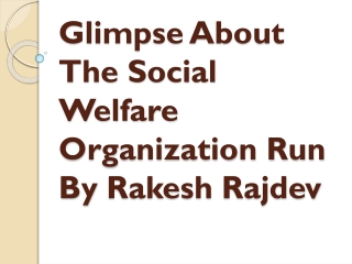 Glimpse About The Social Welfare Organization Run By Rakesh Rajdev