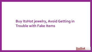 Buy ItsHot jewelry, Avoid Getting in Trouble with Fake Items
