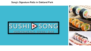Song’s Signature Rolls in Oakland Park
